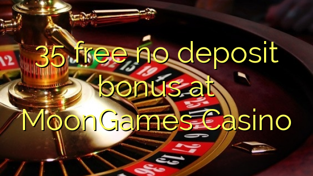 35 free no deposit bonus at MoonGames Casino