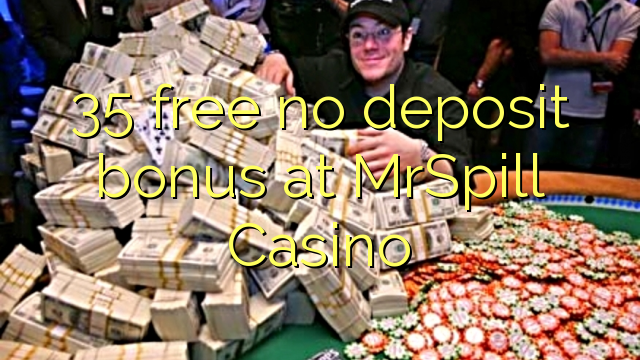 35 free no deposit bonus at MrSpill Casino