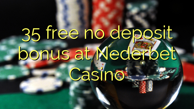 35 free no deposit bonus at Nederbet  Casino