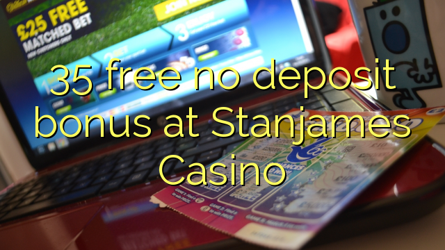 35 free no deposit bonus at Stanjames Casino