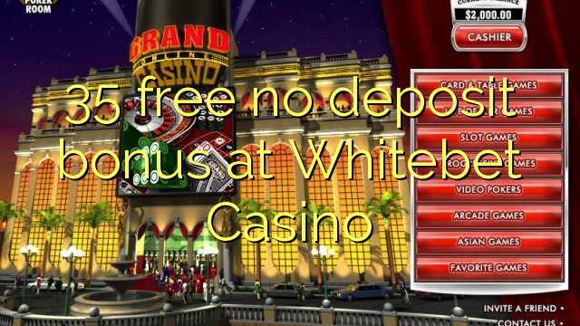 35 free no deposit bonus at Whitebet Casino