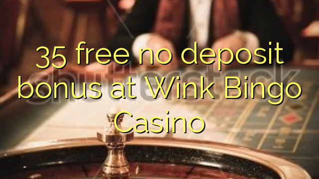 35 free no deposit bonus at Wink Bingo Casino