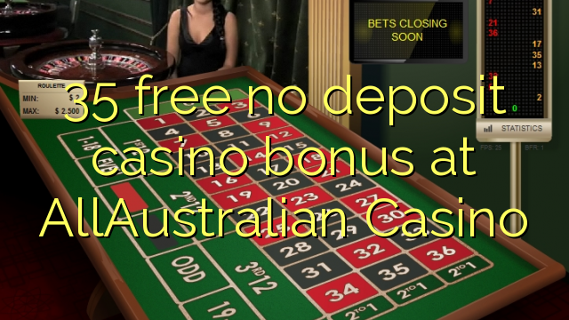 35 free no deposit casino bonus at AllAustralian Casino