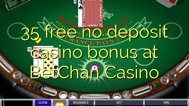 BetChanカジノでデポジットのカジノのボーナスを解放しない35