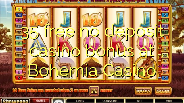 35 free no deposit casino bonus at Bohemia Casino