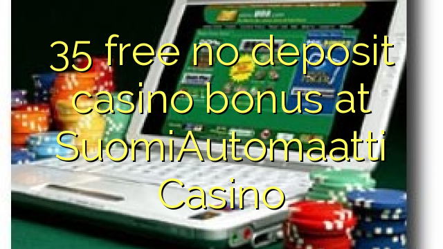 35 free no deposit casino bonus at SuomiAutomaatti Casino