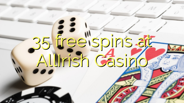 35 free spins at AllIrish Casino