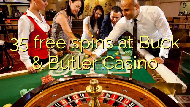 35 free spins at Buck & Butler Casino