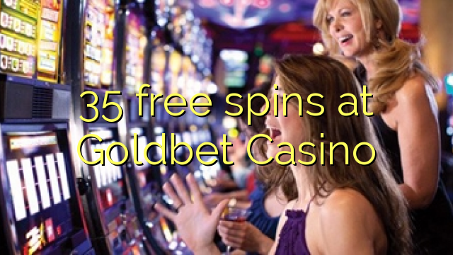 35 free spins at Goldbet Casino