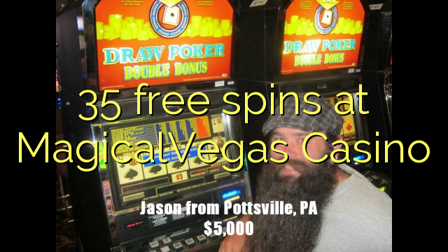 35 mahala spins ka MagicalVegas Casino