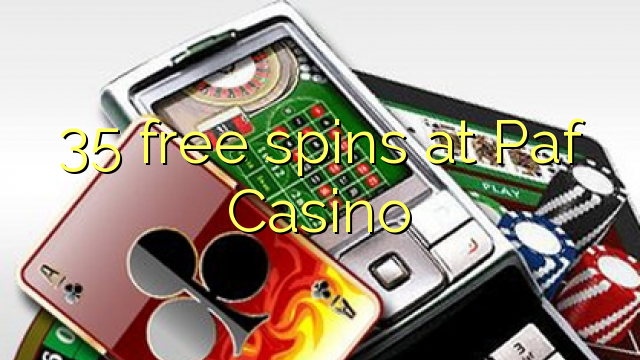 35 giliran free ing Paf Casino