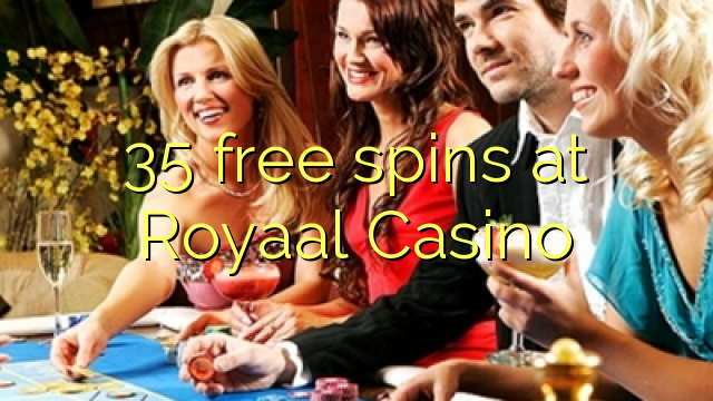 35 free spins at Royaal  Casino