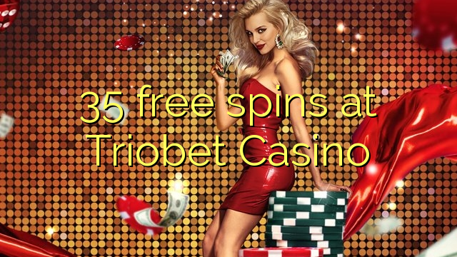 35 free spins at Triobet Casino