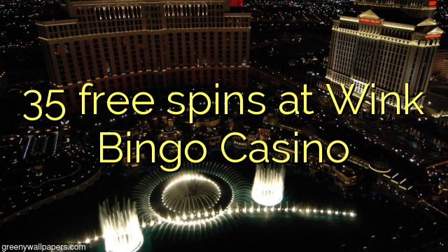 Ang 35 free spins sa Wink Bingo Casino