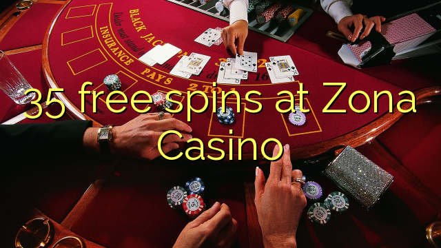 35 free spins at Zona  Casino