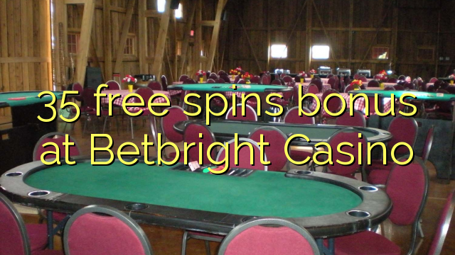 35 bure huzunguka ziada katika Betbright Casino