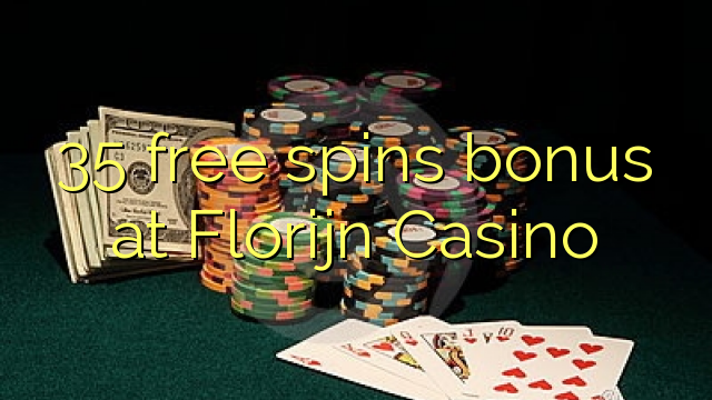 35 free spins bonus at Florijn  Casino