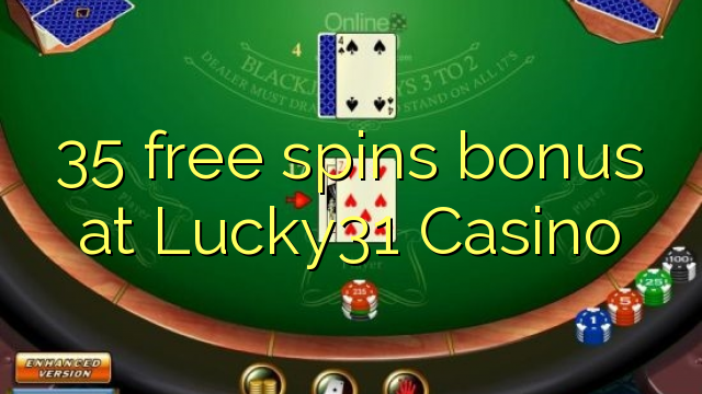 35 free spins bonus at Lucky31 Casino