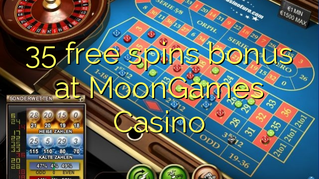 35 free spins bonus at MoonGames Casino