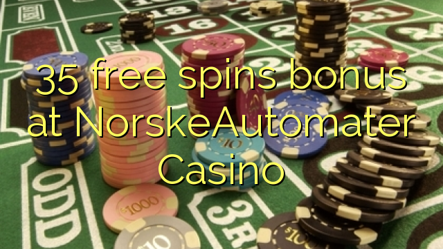 35 free spins bonus at NorskeAutomater Casino