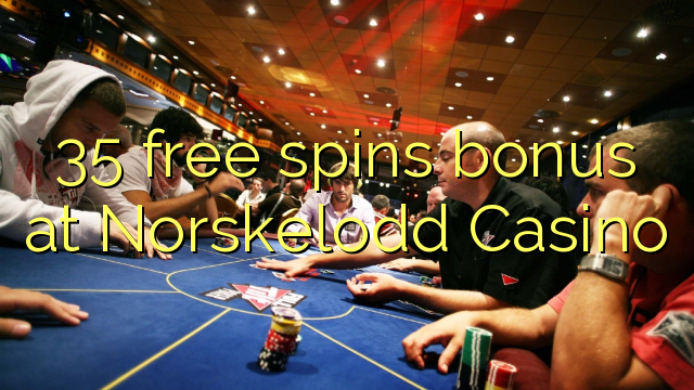 35 senza spins Bonus à Norskelodd Casino