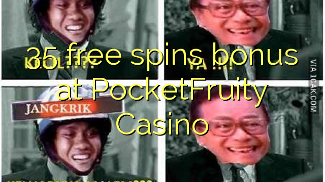 35 free spins bonus at PocketFruity Casino