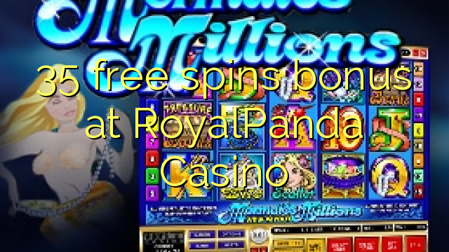 35 free spins bonus at RoyalPanda Casino