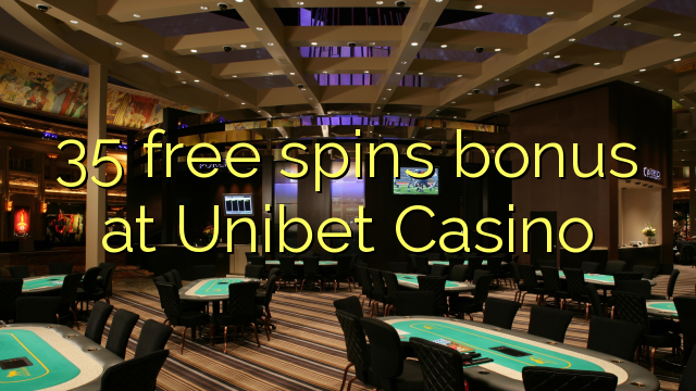 35 δωρεάν περιστροφές μπόνους στο Unibet Casino
