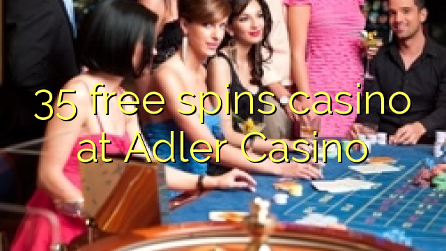 35 prosto vrti igralnico na Adler Casino