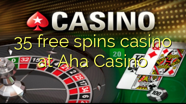 35 слободен врти казиното во Аха Казино