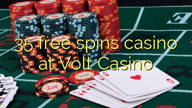 35 слободен врти казиното во Volt Казино