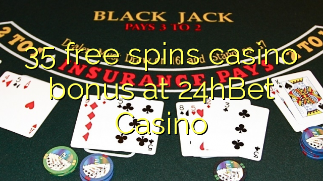 35 free spins casino bonus at 24hBet Casino