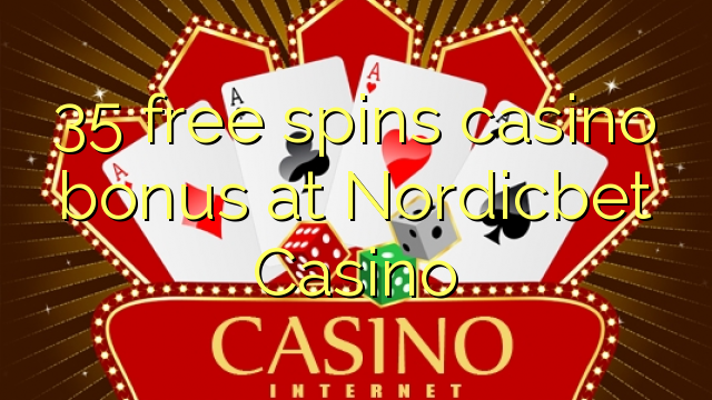 35 free spins casino bonus at Nordicbet Casino