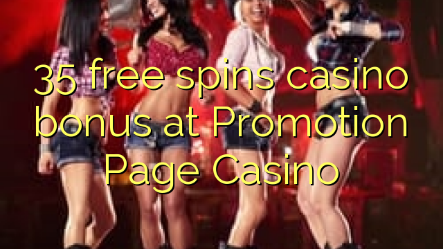 35 free spins casino bonus at Promotion Page Casino