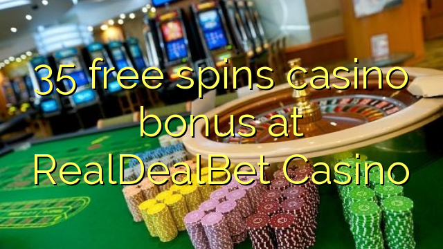 35 free spins casino bonus at RealDealBet Casino