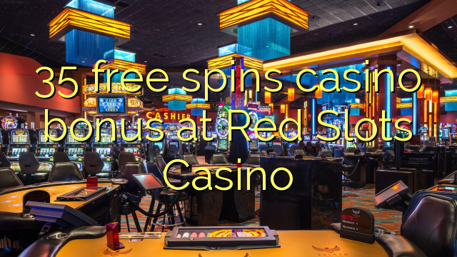 35 free spins casino bonus at Red Slots Casino