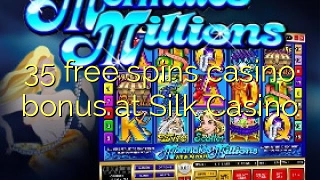 35 free spins casino bonus at Silk Casino