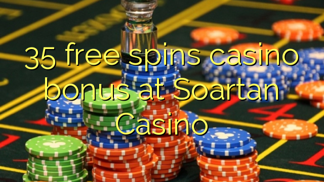 35 free spins casino bonus at Soartan Casino