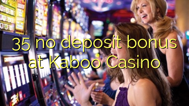 35 no deposit bonus at Kaboo Casino