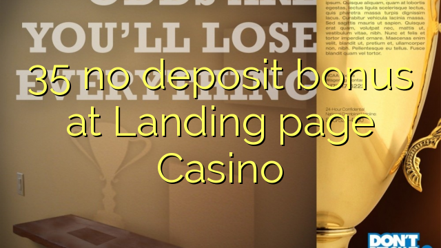 35 no deposit bonus at Landing page Casino