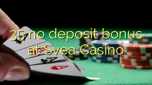 35 sen bonos de depósito no Svea Casino
