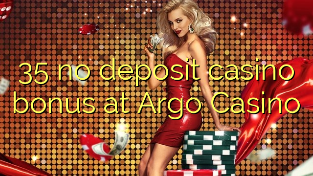 I-35 ayikho ibhonasi ye-casino yedayimenti e-Argo Casino