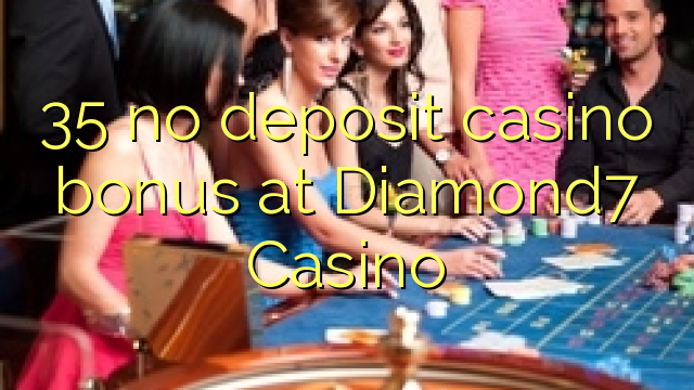 "35" jokio indėlio kazino premija "Diamond7" kazino