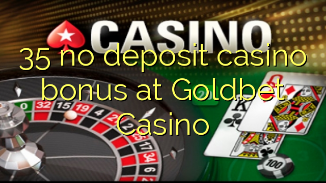 35 no deposit casino bonus at Goldbet Casino