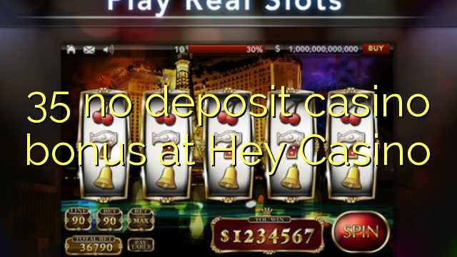 35 bónus sem depósito casino em Hey Casino