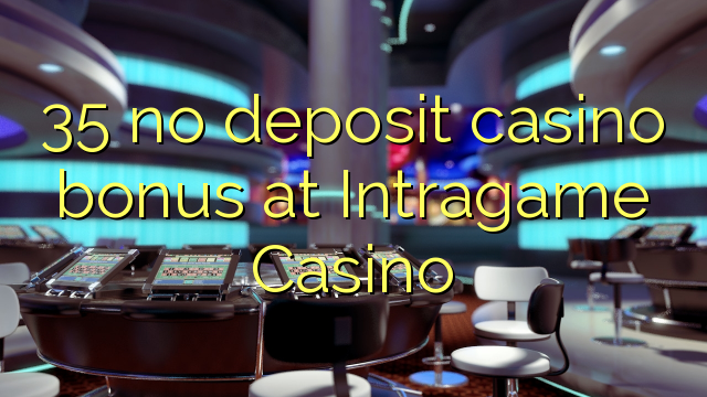 35 no deposit casino bonus at Intragame Casino