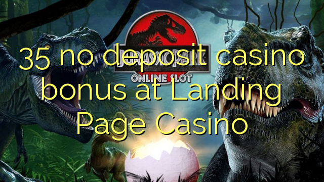 35 no deposit casino bonus at Landing Page Casino