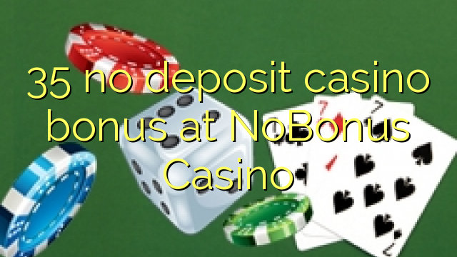 35 no deposit casino bonus at NoBonus  Casino