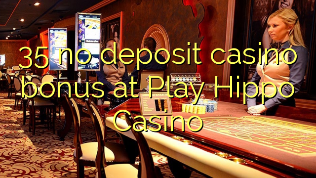 35 no deposit casino bonus at Play Hippo Casino