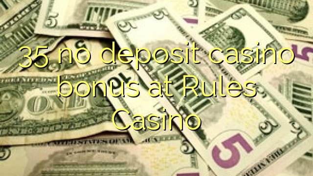 35 palibe gawo kasino bonasi pa Malamulo Casino
